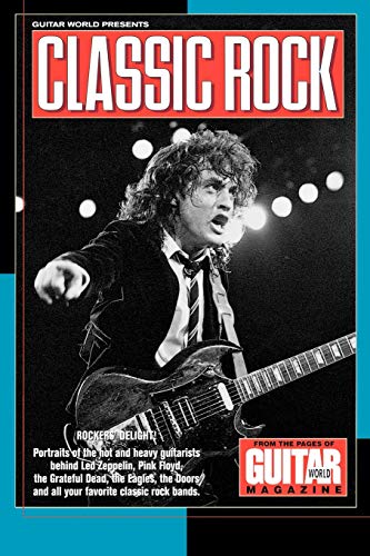 Imagen de archivo de Guitar World Presents Classic Rock: Rockers' Delight : Portraits of the Hot and Heavy Guitarists Behind Led Zeppelin, Pink Floyd, the Greatful Dead, the Eagles, the Doors, and All Your a la venta por Revaluation Books