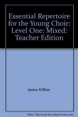 Essential Repertoire for the Young Choir: Level One: Mixed: Teacher Edition (9780793590292) by Janice Killian