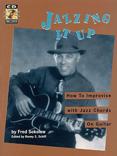 Jazzing It Up: How to Improvise with Jazz Chords on Guitar (9780793591121) by Sokolow, Fred