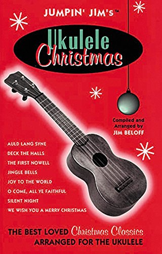 Imagen de archivo de JUUMPIN' JIM'S UKULELE CHRISTMAS: The Best Loved Christmas Classics for the Ukulele a la venta por 100POCKETS