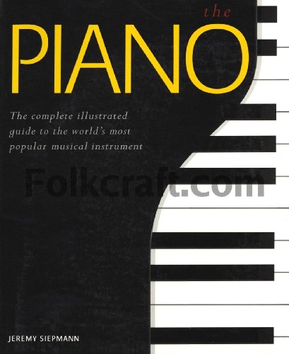 Beispielbild fr The Piano : The Complete Illustrated Guide to the World's Most Popular Musical Instrument zum Verkauf von Better World Books