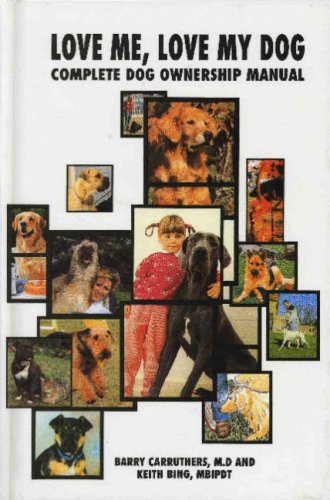 Imagen de archivo de Love Me, Love My Dog: Complete Dog Ownership Manual a la venta por HPB-Diamond