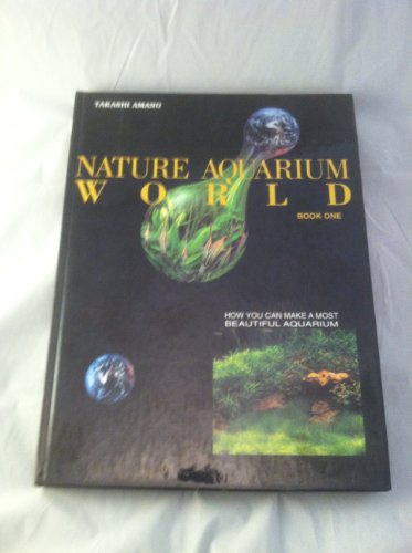 Imagen de archivo de Nature Aquarium World: How You Can Make A Most Beautiful Aquarium a la venta por New Legacy Books