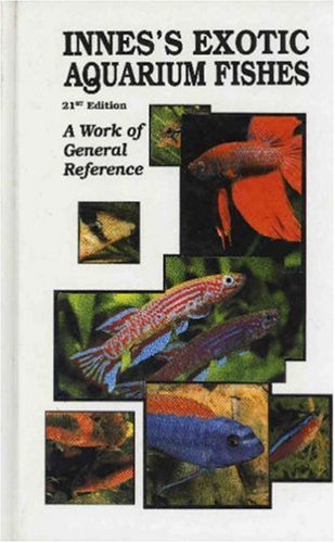 Imagen de archivo de Innes's Exotic Aquarium Fishes: A Work of General Reference, 21st Edition a la venta por HPB-Emerald