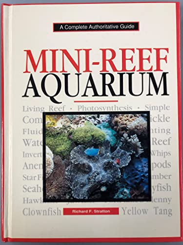 Stock image for Mini-Reef Aquarium: A Complete Authoritative Guide for sale by Wonder Book