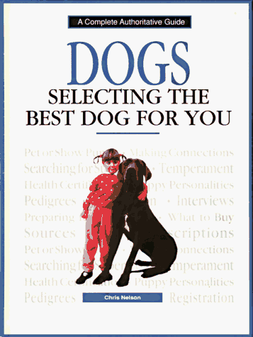 Dogs: Selecting the Best Dog for You (9780793801442) by Nelson, Chris
