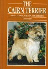 The Cairn Terrier: History, Training, Selecting, Breeding, and Care