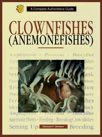 Beispielbild fr Clownfishes Anemonefishes: A Complete Authoritative Guide zum Verkauf von Half Price Books Inc.