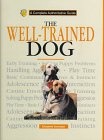 Stock image for The Well-Trained Dog: A Complete Authoritative Guide for sale by Half Price Books Inc.