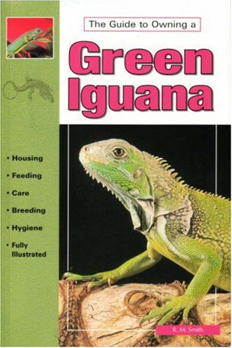 Imagen de archivo de The Guide to Owning a Green Iguana a la venta por Hastings of Coral Springs