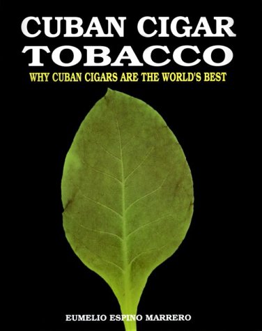Imagen de archivo de Cuban Cigar Tobacco: Why Cuban Cigars Are the World's Best a la venta por Ergodebooks