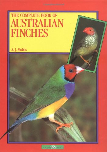 Beispielbild fr The Complete Book of Austrailian Finches zum Verkauf von Lowry's Books