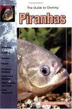 Imagen de archivo de The Guide to Owning Piranhas a la venta por Lowry's Books