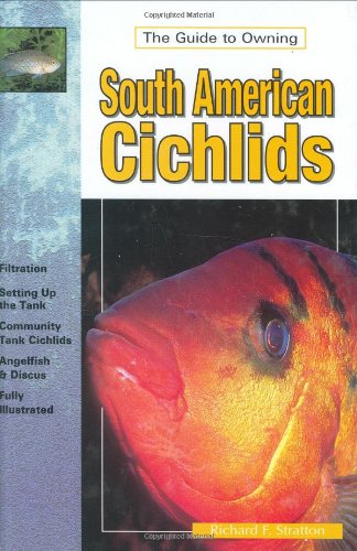 Stock image for The Guide to Owning South American Cichlids for sale by Goldstone Books