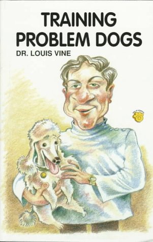 9780793804740: Training Problem Dogs: Advice from a Leading Veterinarian on How to Remedy Canine Behavior Problems