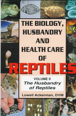 The Biology Husbandry and Health Care of Reptiles Vol. 2 - Editor-Lowell Ackerman