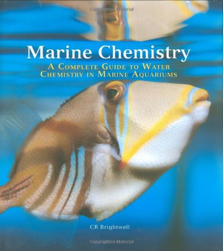 9780793805747: Marine Chemistry: A Complete Guide to Water Chemistry for the Marine Aquarium