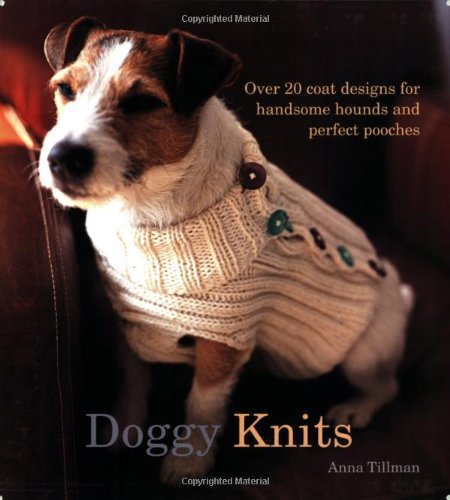 Stock image for Doggy Knits: Over 20 Coat Designs for Handsome Hounds And Perfect Pooches for sale by Gulf Coast Books