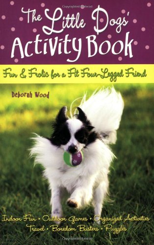Beispielbild fr The Little Dogs' Activity Book : Fun and Frolic for a Fit Four-Legged Friend zum Verkauf von Better World Books