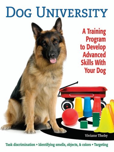 Stock image for Dog University: A Training Program to Help Develop Advanced Skills With Your Dog for sale by HPB-Ruby