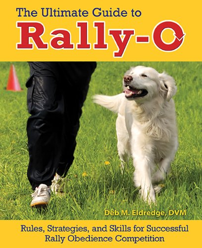 Beispielbild fr The Ultimate Guide to Rally-O: Rules, Strategies, and Skills for Successful Rally Obedience Competition zum Verkauf von GF Books, Inc.