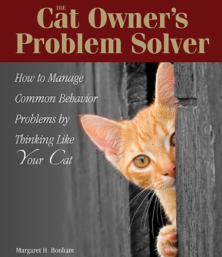 Stock image for The Cat Owner's Problem Solver : How to Manage Common Behavior Problems by Thinking Like Your Cat for sale by Better World Books