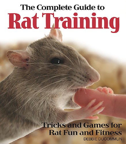 Beispielbild fr The Complete Guide to Rat Training: Tricks and Games for Rat Fun and Fitness zum Verkauf von Books of the Smoky Mountains