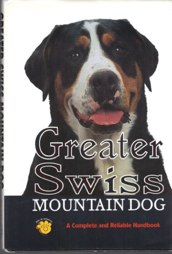 Stock image for Greater Swiss Mountain Dog: A Complete and Reliable Handbook (Rare Breed) for sale by Ergodebooks