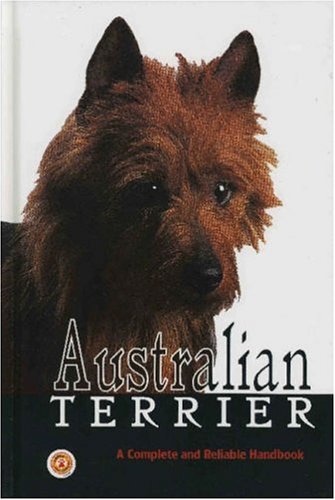 Beispielbild fr Australian Terrier : A Complete and Reliable Handbook zum Verkauf von Better World Books
