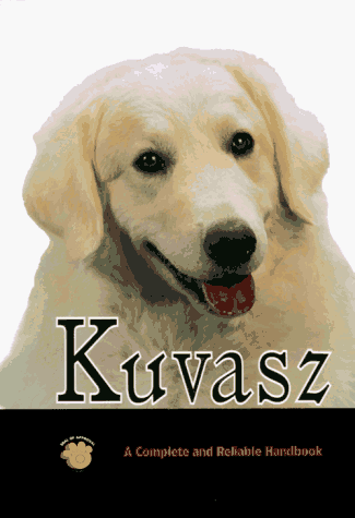 9780793807581: Kuvasz: A Complete and Reliable Handbook