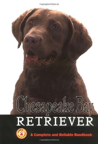 Chesapeake Bay Retriever: A Complete and Reliable Handbook