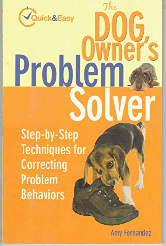 Beispielbild fr The Dog Owner's Problem Solver: Step-by-Step Techniques for Correcting Problem Behaviors (Quick & Easy) zum Verkauf von Wonder Book