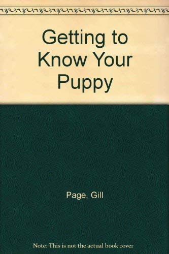Beispielbild fr Getting to Know Your Puppy zum Verkauf von HPB Inc.