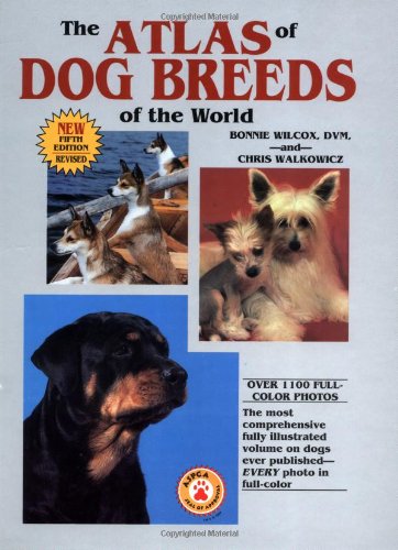 The Atlas of Dog Breeds of the World - Wilcox, Bonnie; Walkowicz, Chris