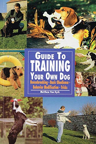 9780793818556: Guide to Training Your Own Dog: Housebreaking, Tricks, Basic Obedience, Behavior Modification, Fully Illustrated