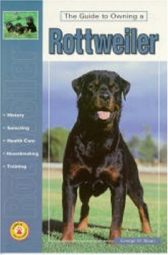 Imagen de archivo de The Guide to Owning a Rottweiler (Re Dog Series) a la venta por Wonder Book