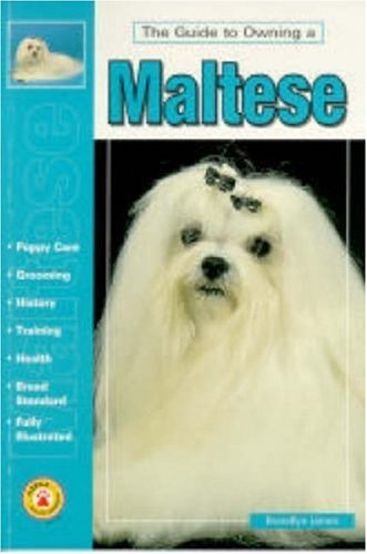 9780793818716: Guide to Owning a Maltese: Puppy Care, Grooming, Training, History, Health, Breed Standard (Re Dog Series)