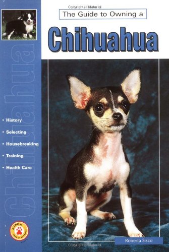 Beispielbild fr Guide to Owning a Chihuahua : AKC Rank #12 zum Verkauf von Better World Books