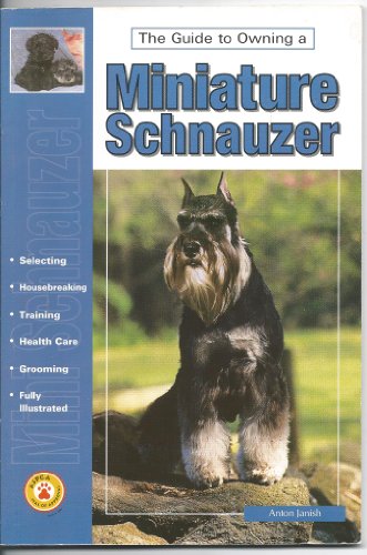 Stock image for The Guide to Owning a Miniature Schnauzer (Re Dog Series) for sale by Half Price Books Inc.