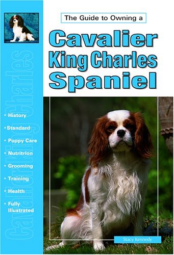 Stock image for The Guide to Owning a Cavalier King Charles Spaniel for sale by SecondSale