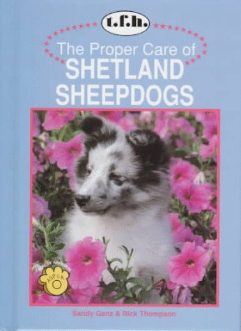 Stock image for The Proper Care of Shetland Sheepdogs (Proper Care Of. Series) for sale by Wonder Book