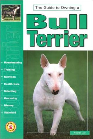 Imagen de archivo de Guide to Owning a Bull Terrier (The Guide to Owning Series) a la venta por CorgiPack