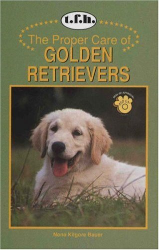 Imagen de archivo de The Proper Care of Golden Retrievers (Proper Care Of. Series) a la venta por Wonder Book