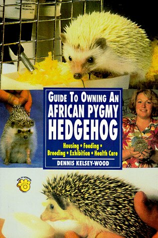 Imagen de archivo de Guide to Owning an African Pygmy Hedgehog: Housing, Feeding, Breeding, Exhibition, Health Care a la venta por Wonder Book
