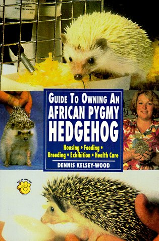 Stock image for Guide to Owning an African Pygmy Hedgehog: Housing, Feeding, Breeding, Exhibition, Health Care for sale by Wonder Book