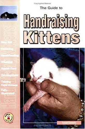 Stock image for The Guide to Handraising Kittens for sale by Red's Corner LLC