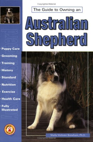 Imagen de archivo de The Guide to Owning an Australian Shepherd a la venta por Wonder Book