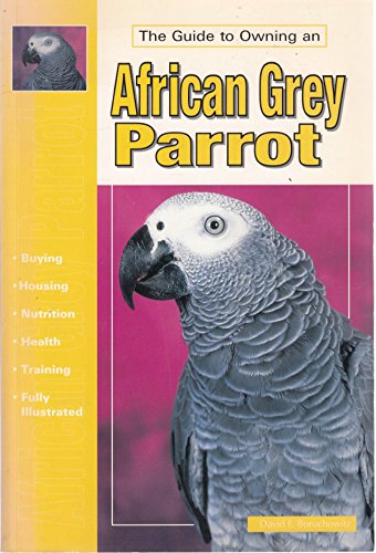 Imagen de archivo de The Guide to Owning an African Grey Parrot a la venta por Better World Books: West
