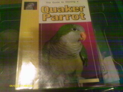 Beispielbild fr The Guide to Owning a Quaker Parrot zum Verkauf von Better World Books