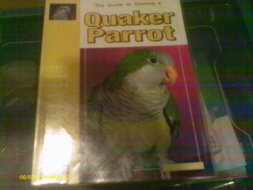 Stock image for The Guide to Owning a Quaker Parrot for sale by Goodwill of Colorado
